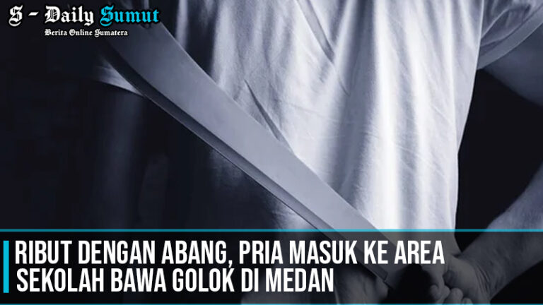 Ribut Dengan Abang, Pria Masuk ke Area Sekolah Bawa Golok di Medan