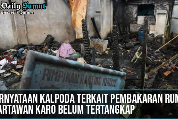 Pernyataan Kapolda Terkait Pembakaran Rumah Wartawan Karo Belum Tertangkap