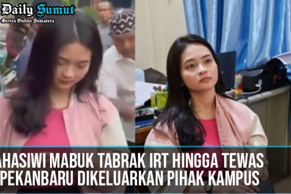 Mahasiwi Mabuk Tabrak IRT Hingga Tewas di Pekanbaru DiKeluarkan PIhak Kampus